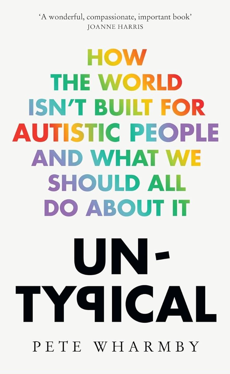 Un-Typical - How the World Isn't Built for Autistic People and What We Should All Do About It