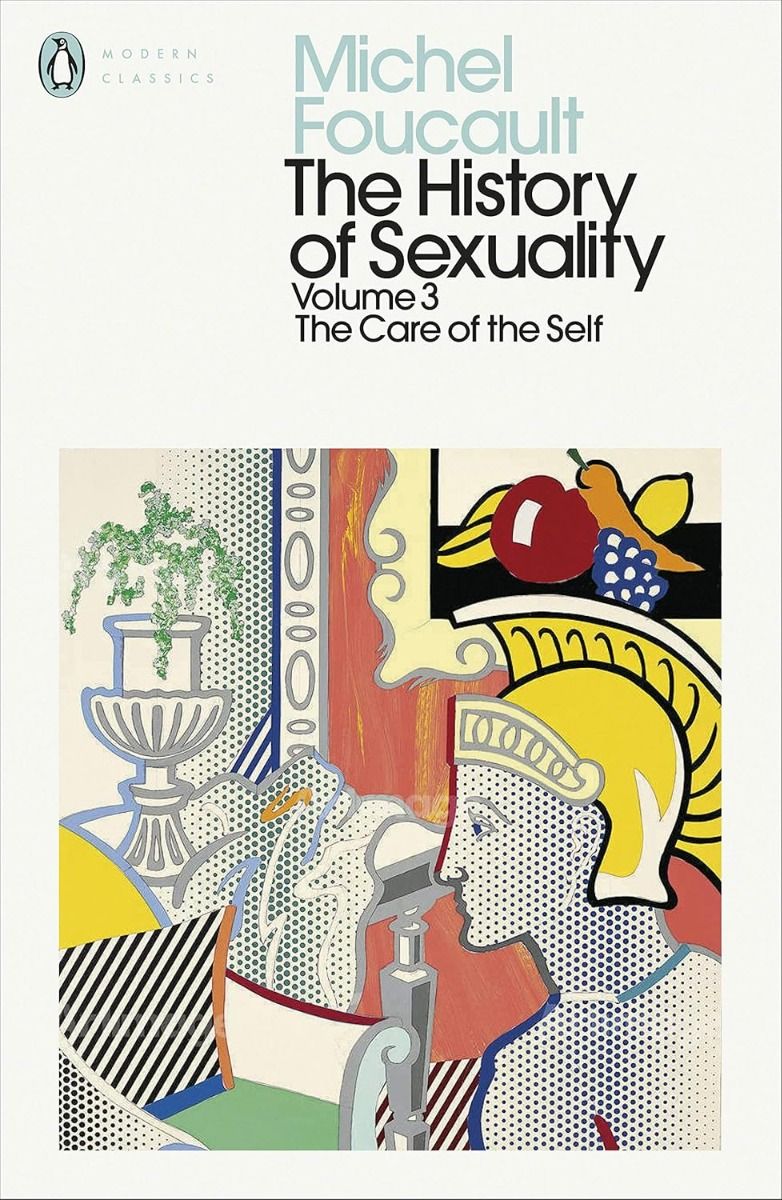 The History of Sexuality - Volume 3 - The Care of the Self - Penguin Modern Classics