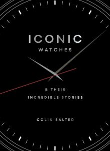 Iconic watches - And Their Incredible Stories - Hardback