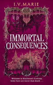 Immortal Consequences - The Souls of Blackwood Academy Series - Book 1 - Hardback