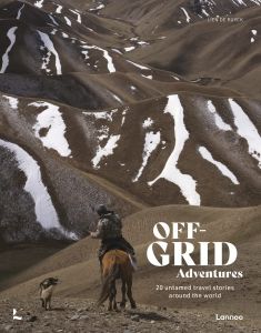 Off-Grid Adventures - 20 Untamed Travel Stories Around the World