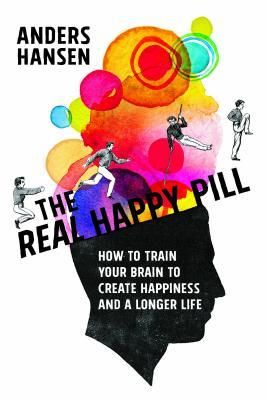 Real Happy Pill - Power Up Your Brain by Moving Your Body