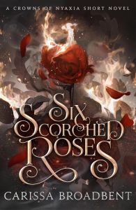 Six Scorched Roses - Crowns of Nyaxia - Hardback