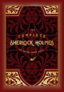 The Complete Sherlock Holmes - Knickerbocker Classics - Timeless Classics Series