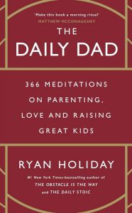 The Daily Dad - 366 Meditations on Parenting, Love and Raising Great Kids