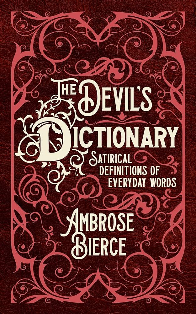 The Devil's Dictionary - Satirical Definitions of Everyday Words